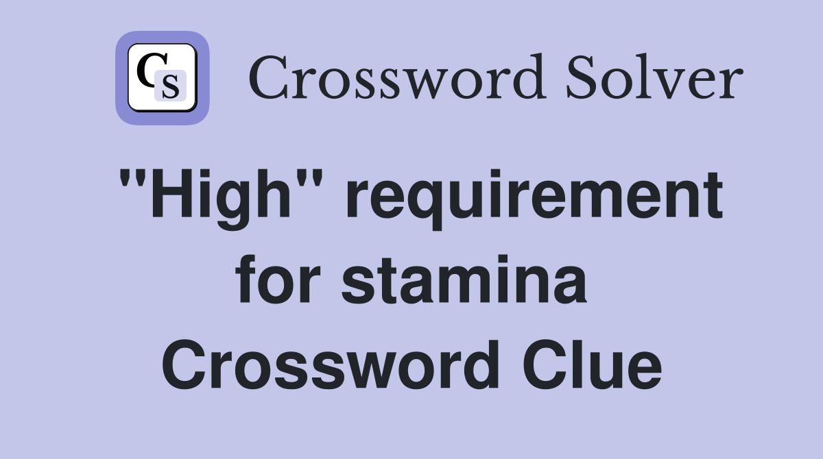 ''High'' requirement for stamina Crossword Clue