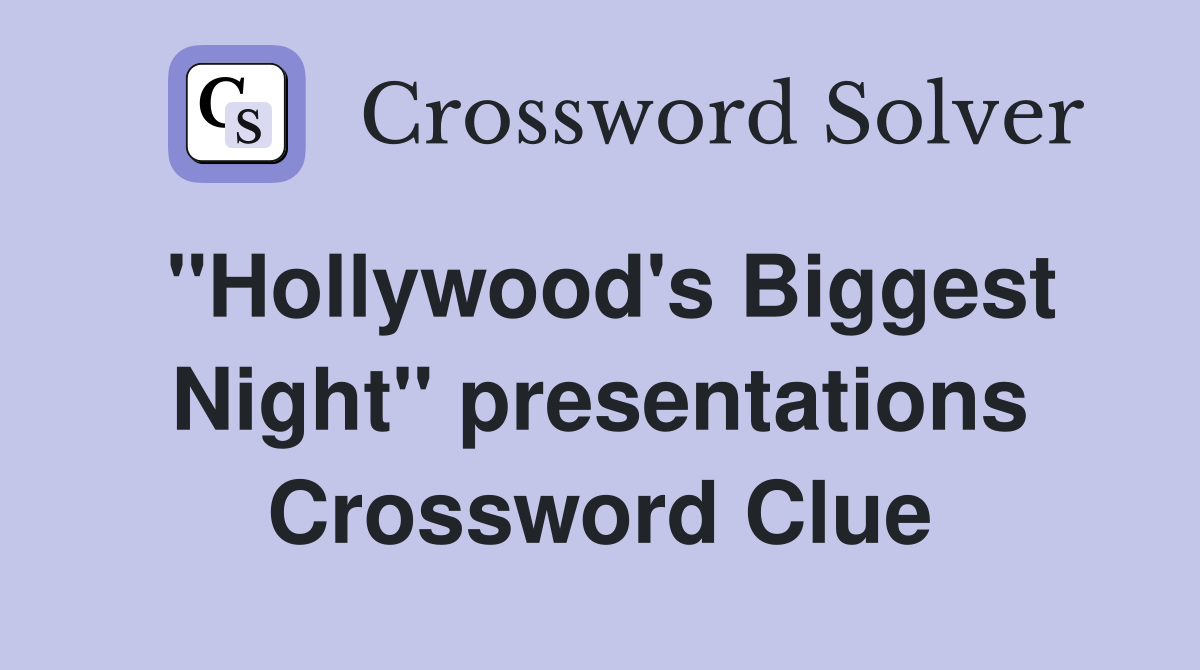 ''Hollywood's Biggest Night'' presentations Crossword Clue