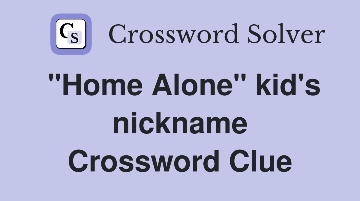 ''Home Alone'' kid's nickname Crossword Clue