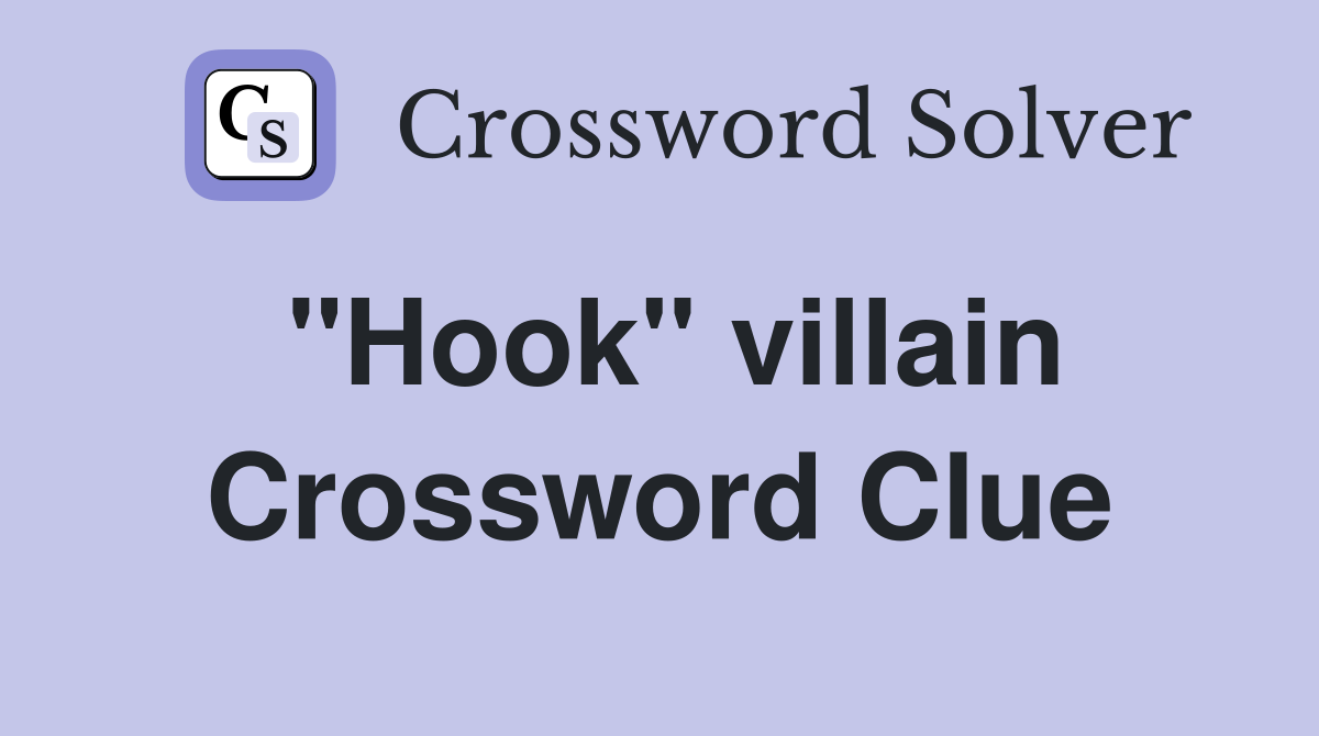 ''Hook'' villain Crossword Clue