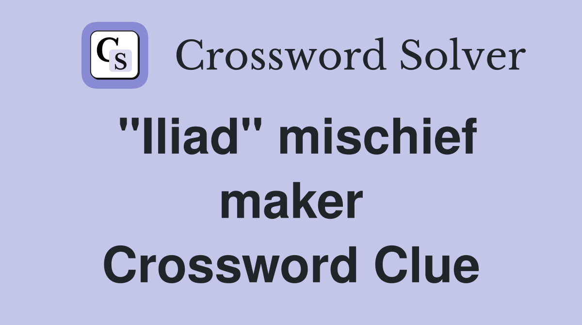 ''Iliad'' mischief maker Crossword Clue