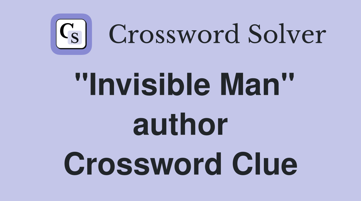 ''Invisible Man'' author Crossword Clue