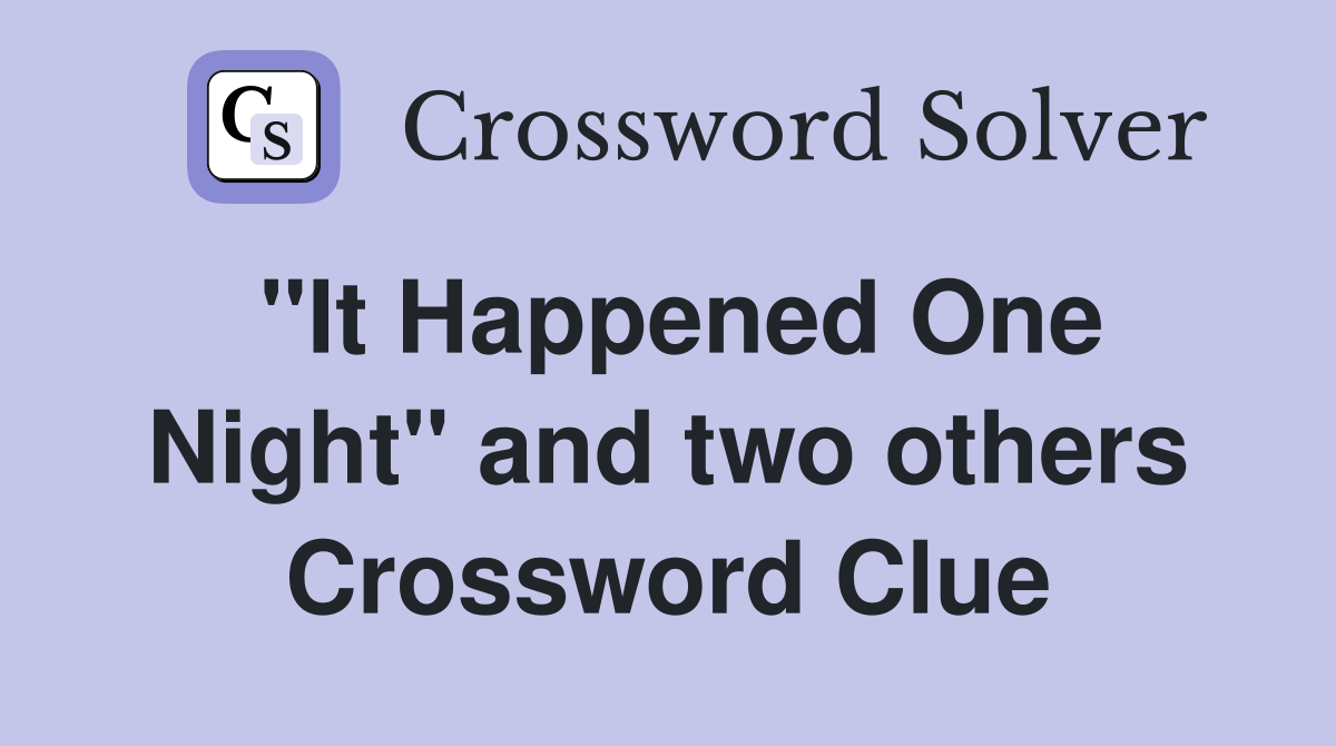 ''It Happened One Night'' and two others Crossword Clue