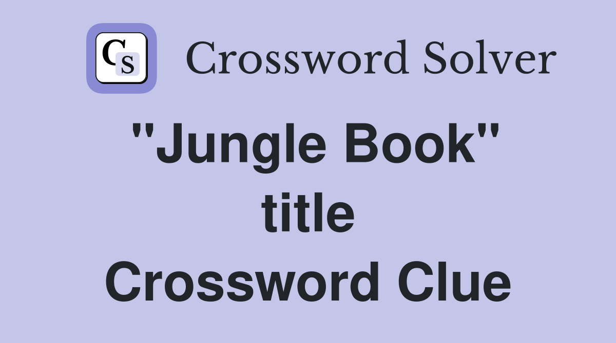 ''Jungle Book'' title Crossword Clue