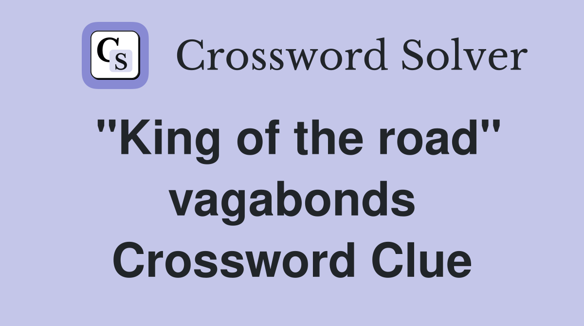 ''King of the road'' vagabonds Crossword Clue