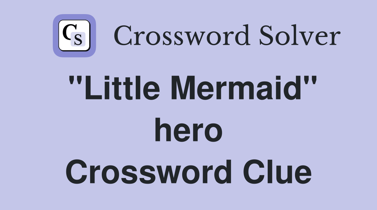 ''Little Mermaid'' hero Crossword Clue