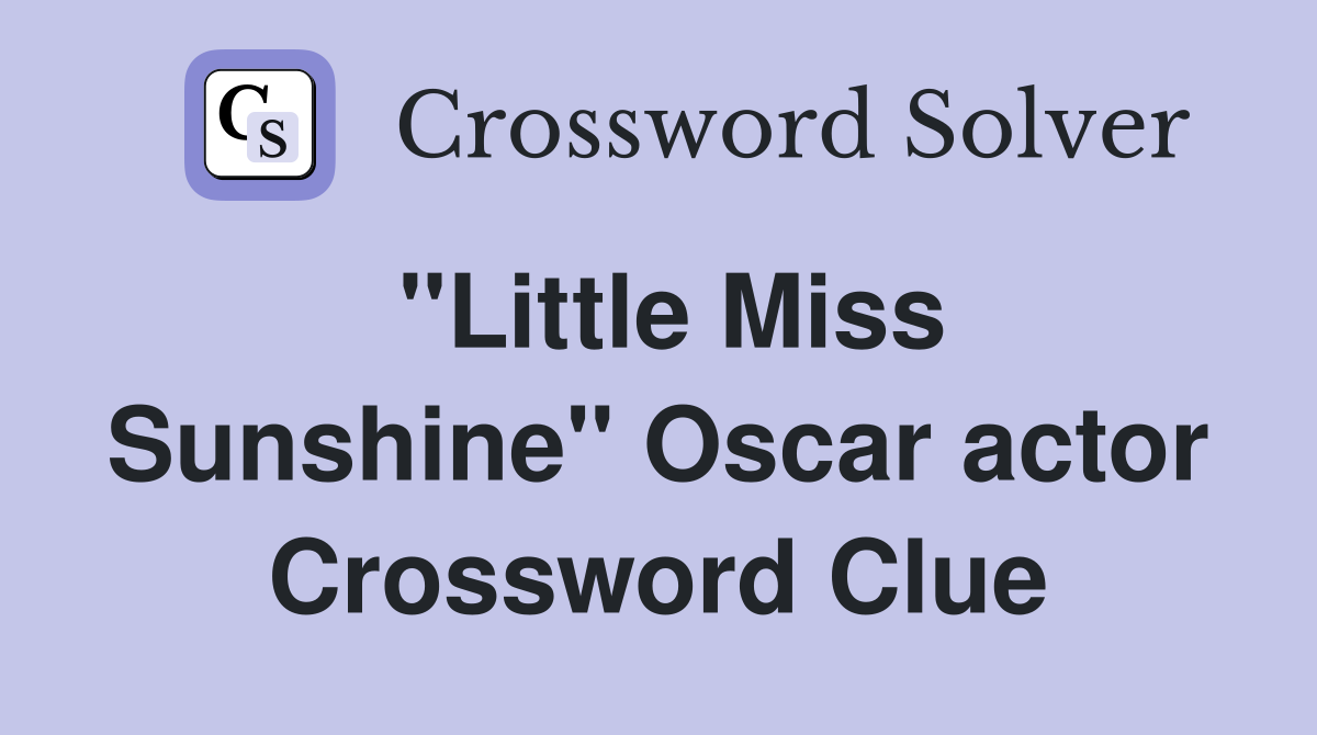 ''Little Miss Sunshine'' Oscar actor Crossword Clue