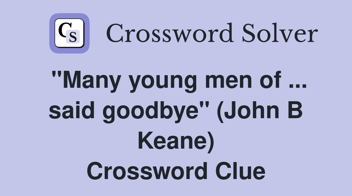 ''Many young men of ... said goodbye'' (John B Keane) Crossword Clue