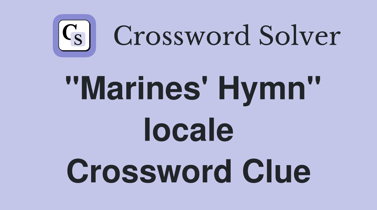 ''Marines' Hymn'' locale Crossword Clue
