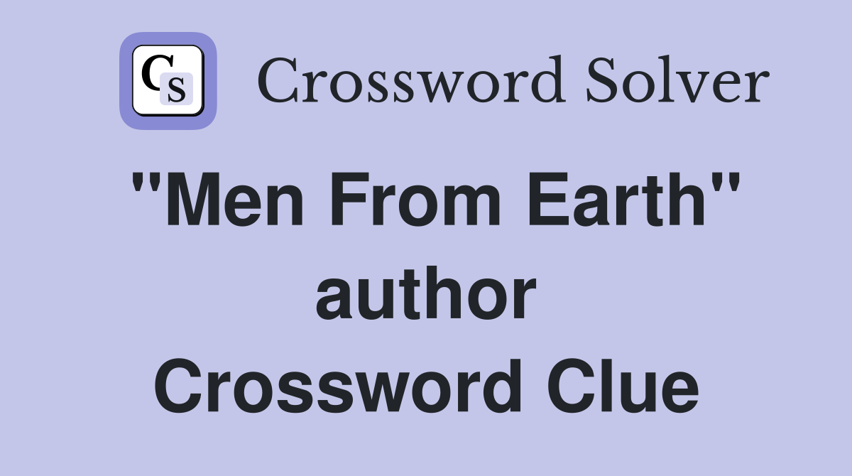 ''Men From Earth'' author Crossword Clue