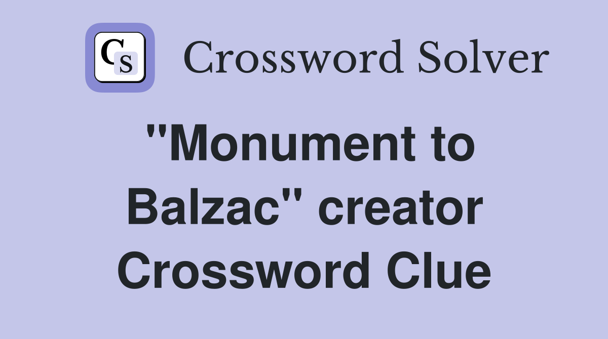 ''Monument to Balzac'' creator Crossword Clue