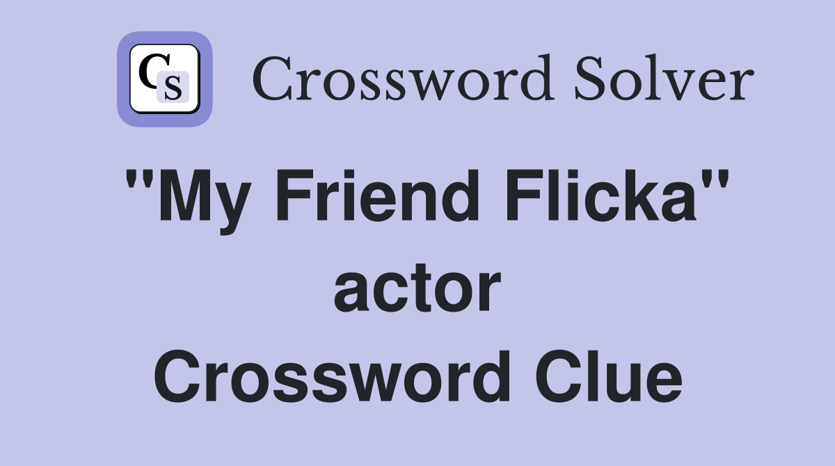 ''My Friend Flicka'' actor Crossword Clue