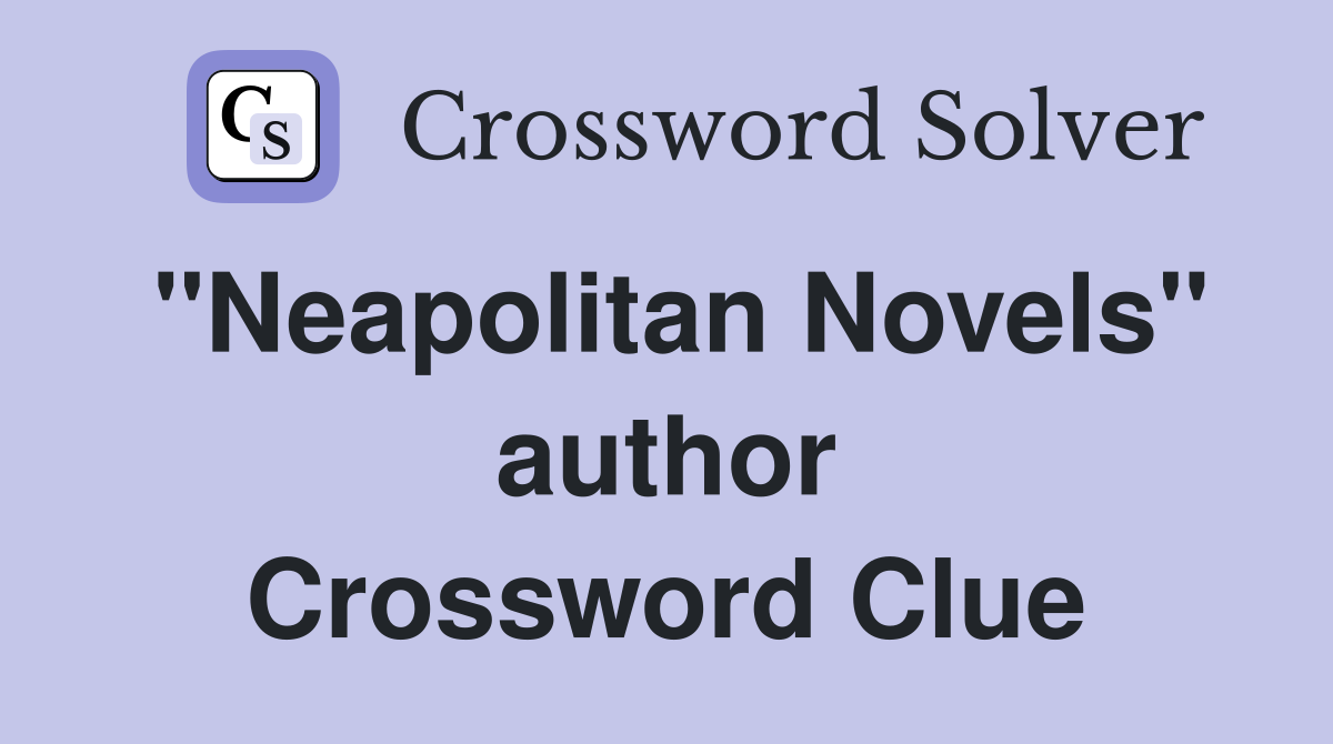 ''Neapolitan Novels'' author Crossword Clue