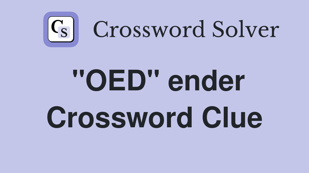 ''OED'' ender Crossword Clue