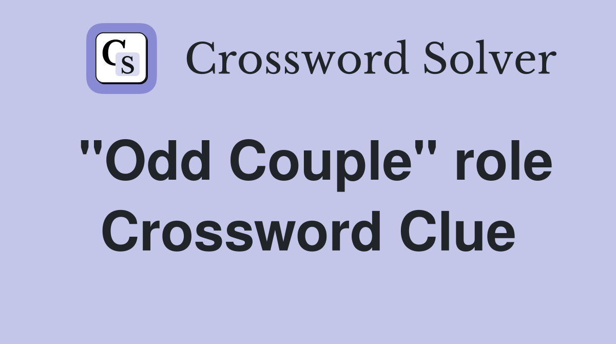 ''Odd Couple'' role Crossword Clue