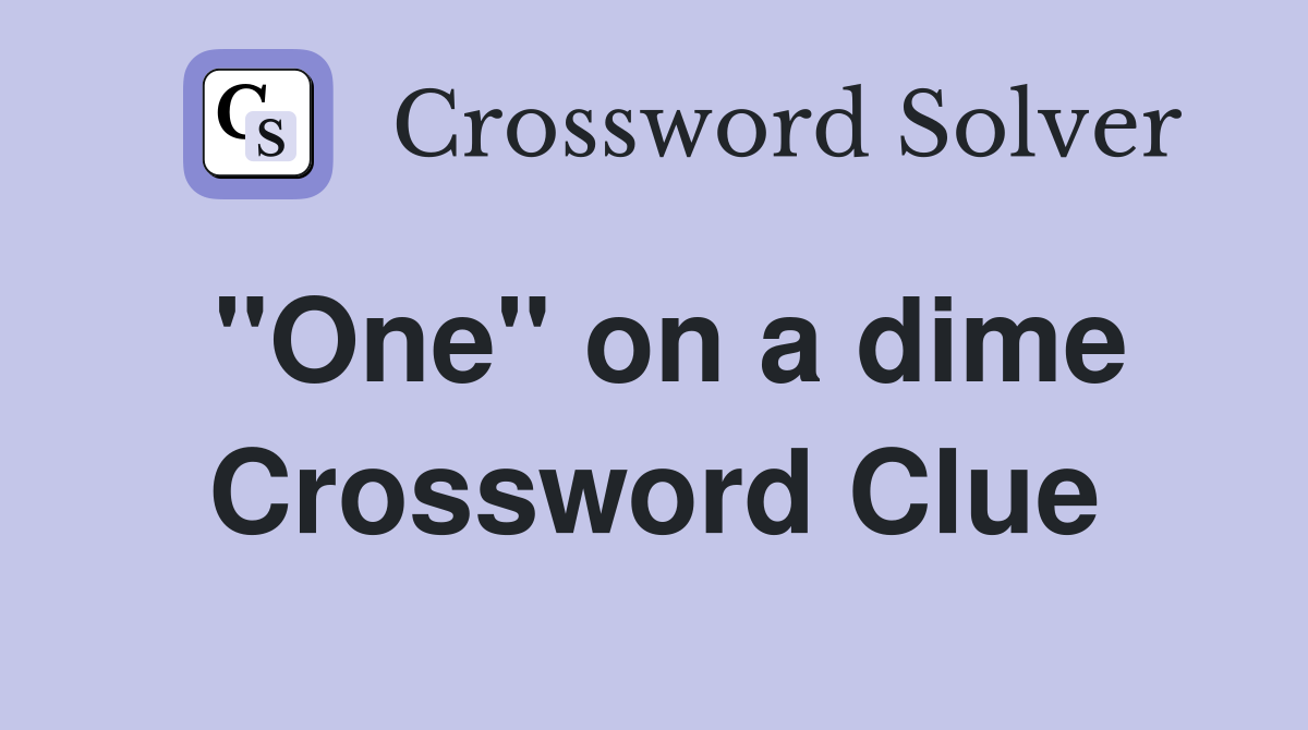 ''One'' on a dime Crossword Clue