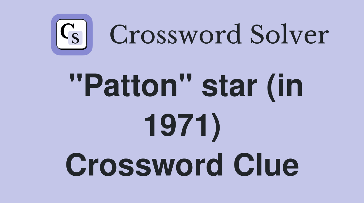 ''Patton'' star (in 1971) Crossword Clue
