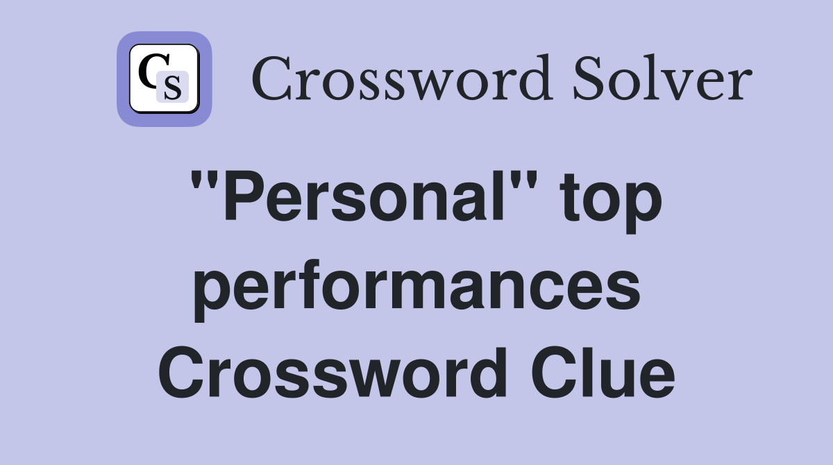 ''Personal'' top performances Crossword Clue