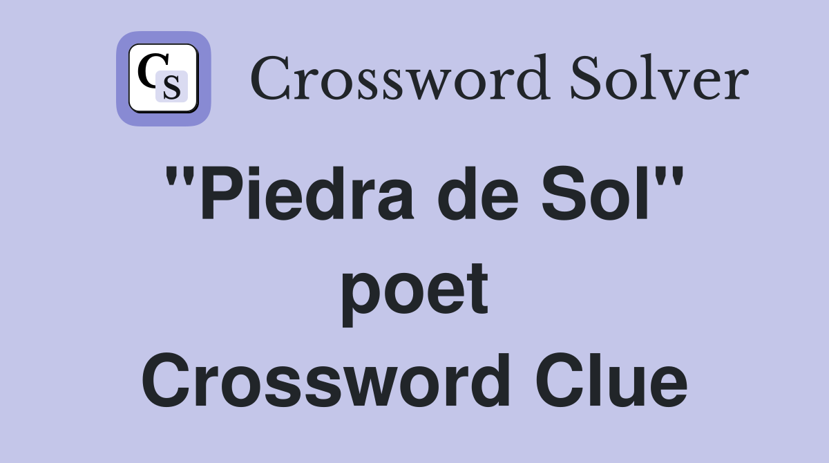 ''Piedra de Sol'' poet Crossword Clue