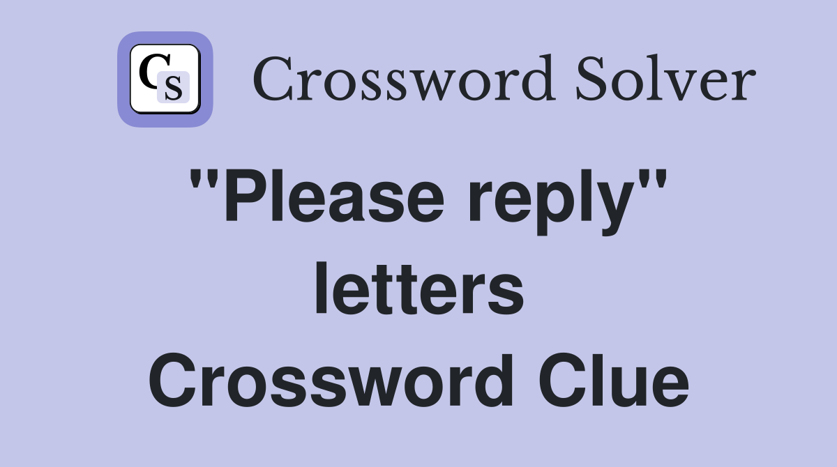''Please reply'' letters Crossword Clue