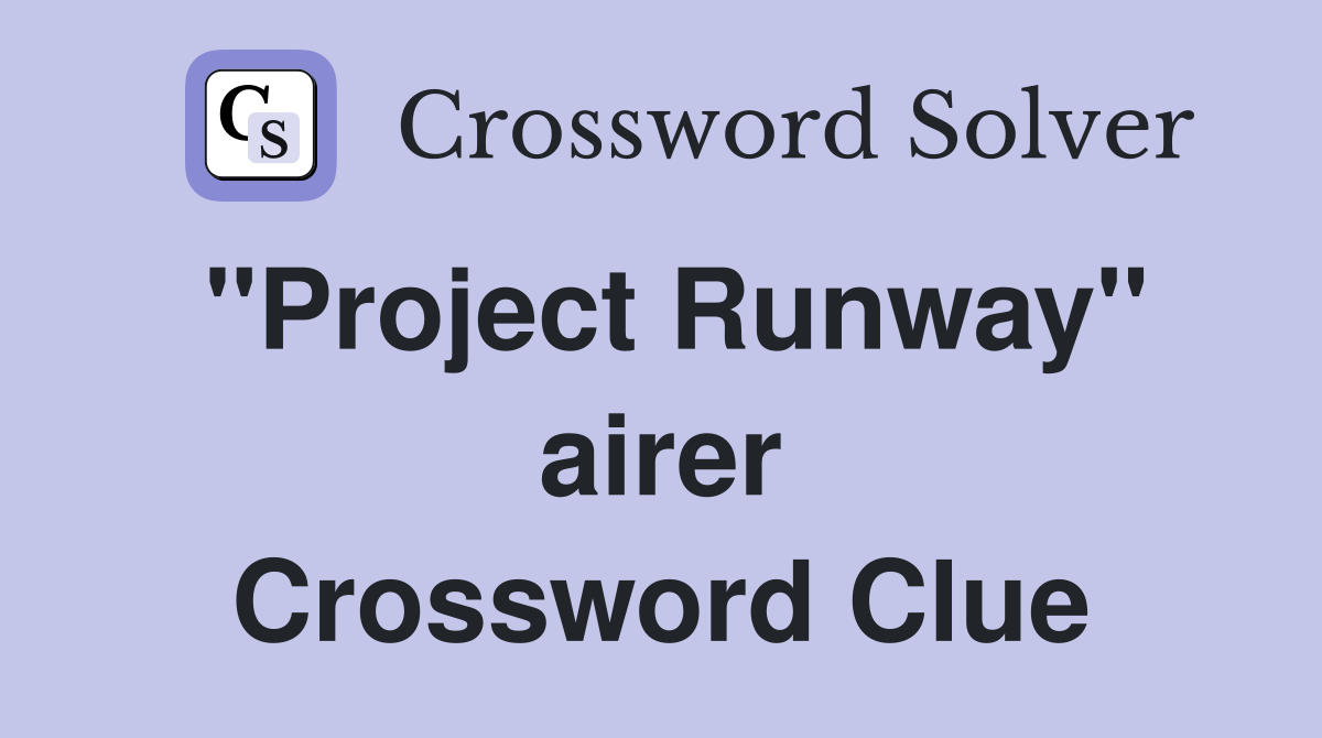 ''Project Runway'' airer Crossword Clue