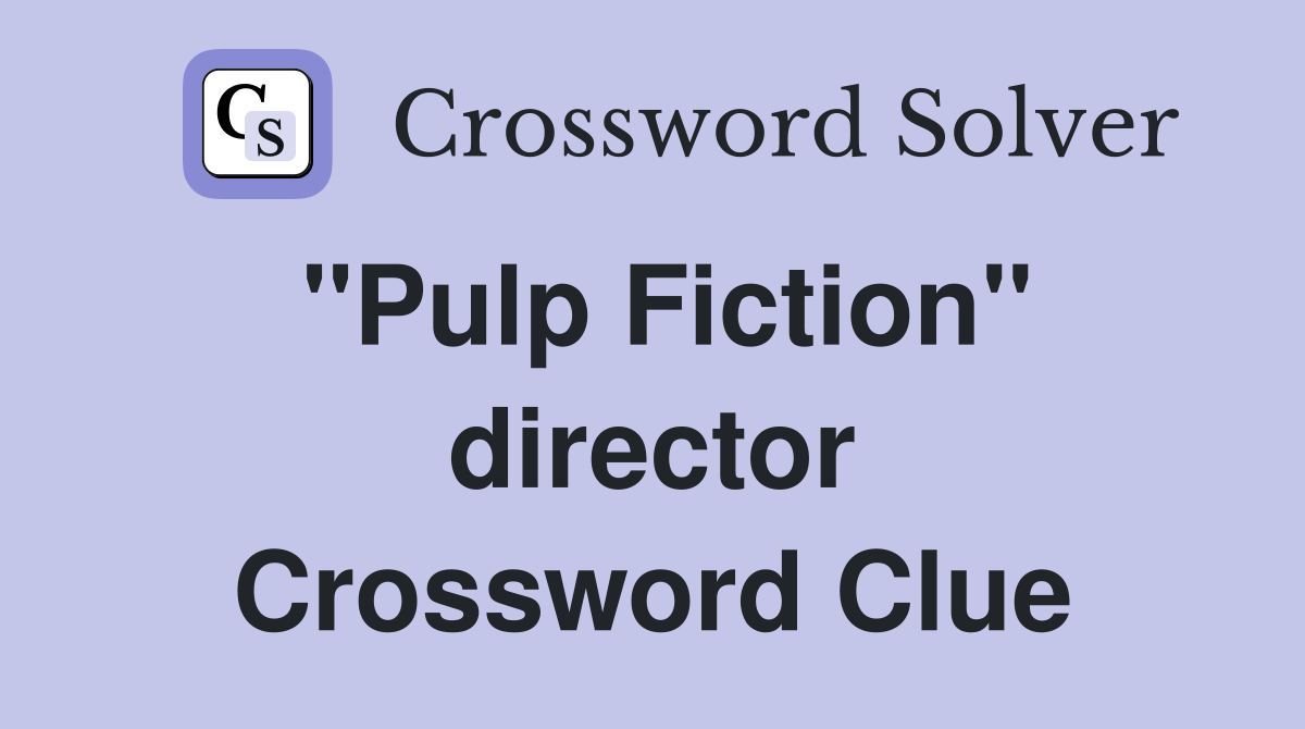 ''Pulp Fiction'' director Crossword Clue