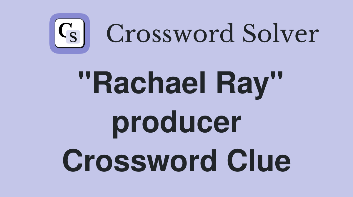 ''Rachael Ray'' producer Crossword Clue