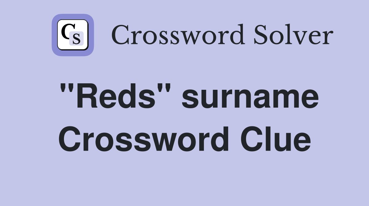 ''Reds'' surname Crossword Clue