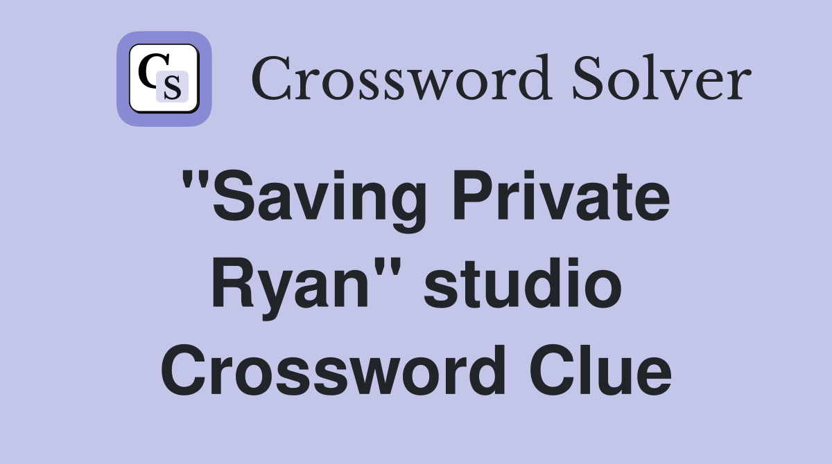 ''Saving Private Ryan'' studio Crossword Clue