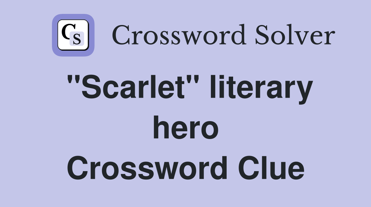 ''Scarlet'' literary hero Crossword Clue
