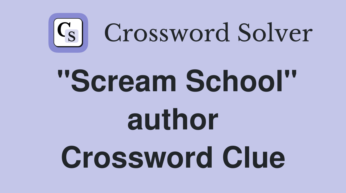 ''Scream School'' author Crossword Clue
