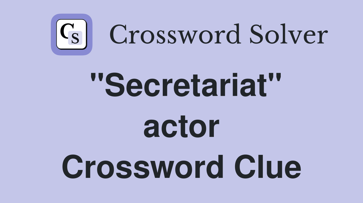 ''Secretariat'' actor Crossword Clue