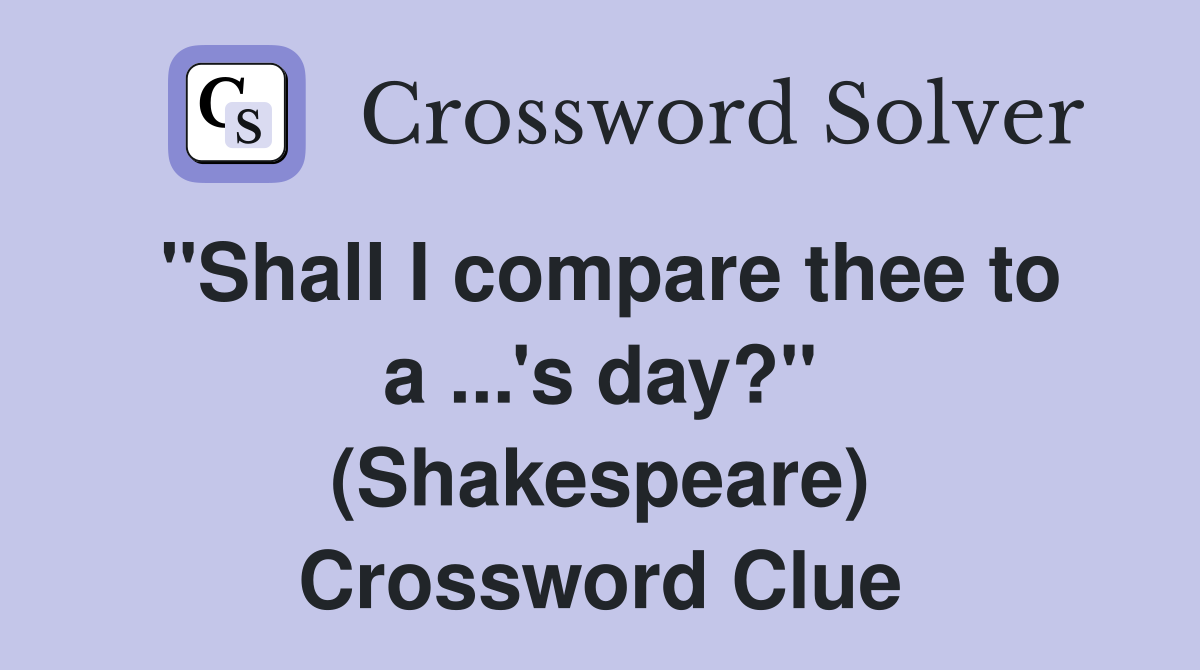 ''Shall I compare thee to a ...'s day?'' (Shakespeare) Crossword Clue
