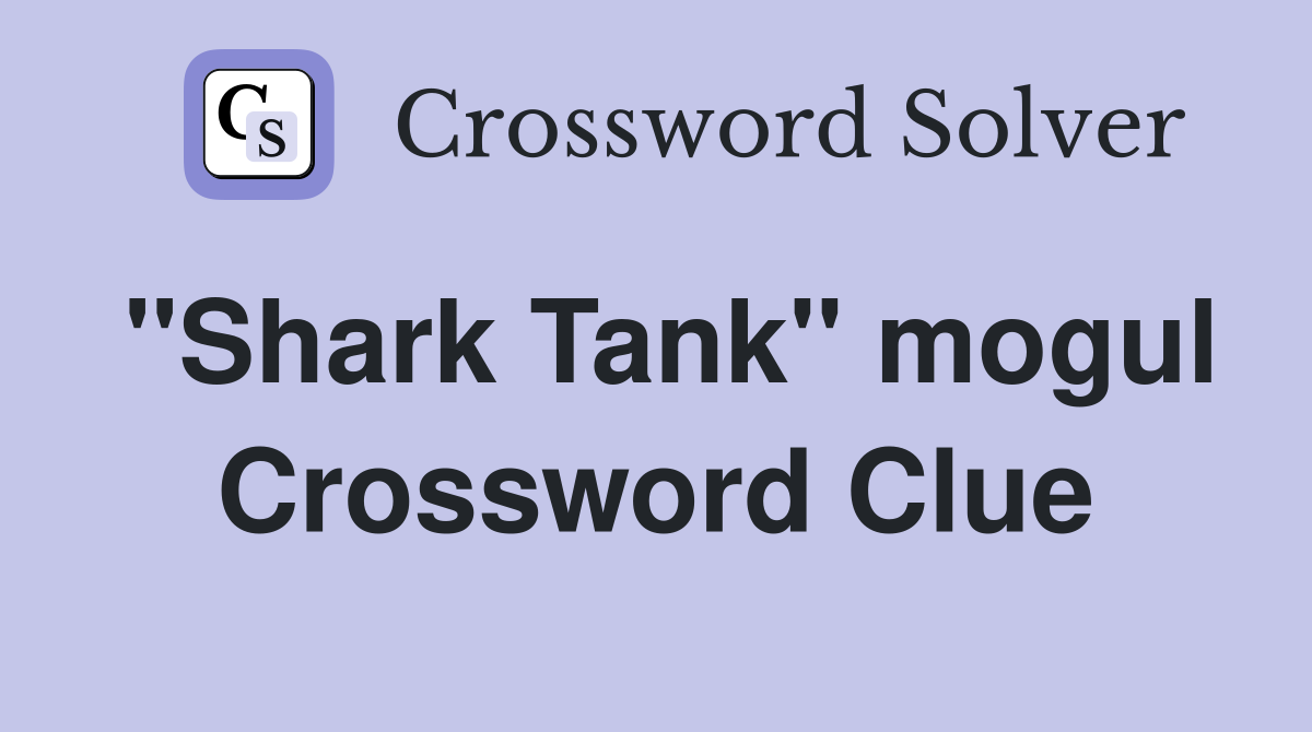 ''Shark Tank'' mogul Crossword Clue