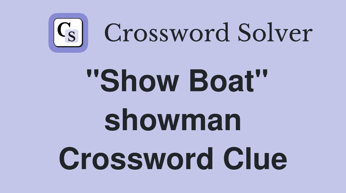 ''Show Boat'' showman Crossword Clue
