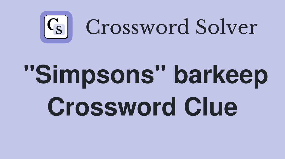 ''Simpsons'' barkeep Crossword Clue