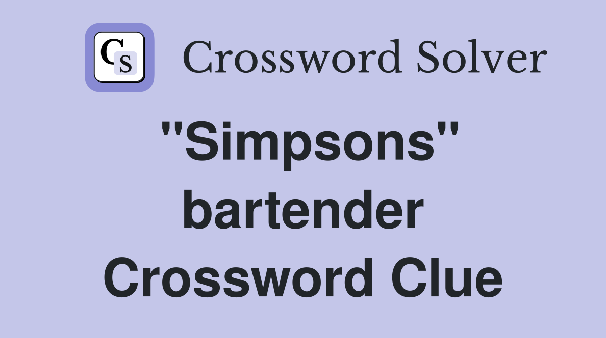''Simpsons'' bartender Crossword Clue
