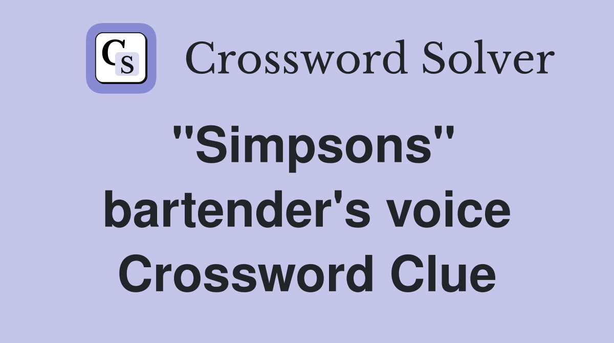 ''Simpsons'' bartender's voice Crossword Clue