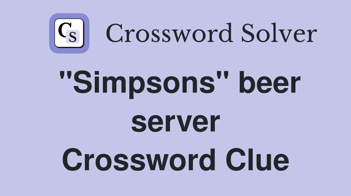 ''Simpsons'' beer server Crossword Clue