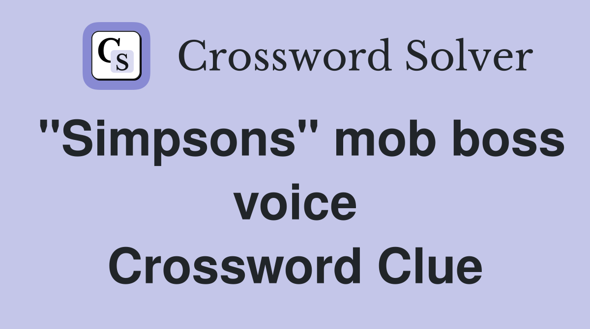 ''Simpsons'' mob boss voice Crossword Clue