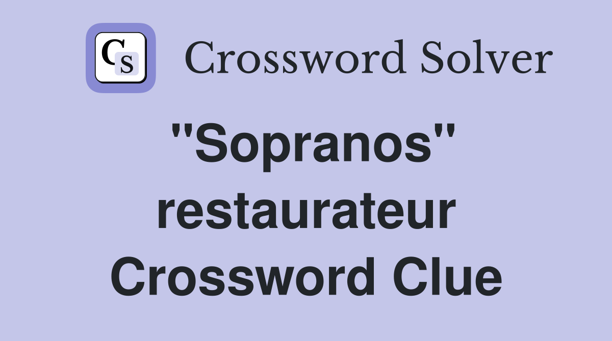 ''Sopranos'' restaurateur Crossword Clue