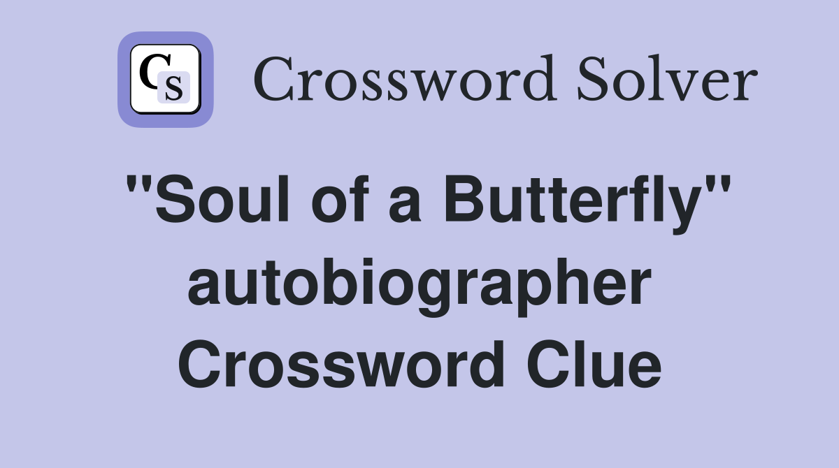 ''Soul of a Butterfly'' autobiographer Crossword Clue