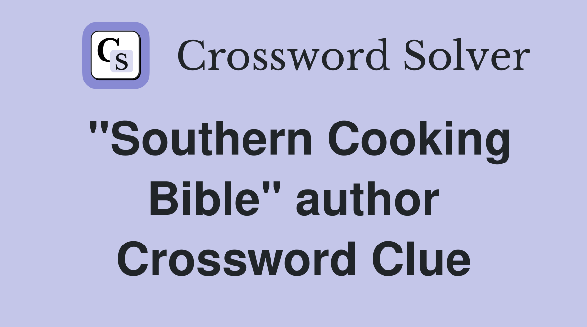 ''Southern Cooking Bible'' author Crossword Clue