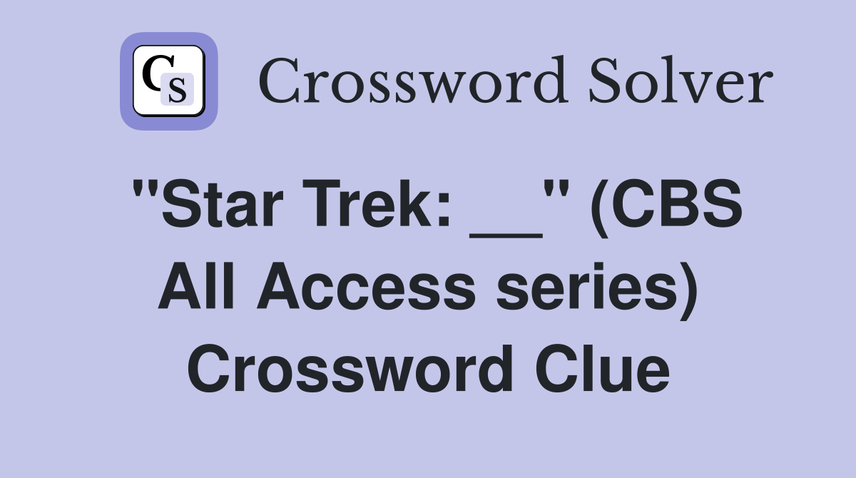 ''Star Trek: __'' (CBS All Access series) Crossword Clue