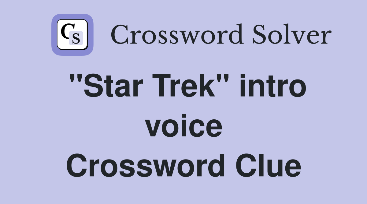 ''Star Trek'' intro voice Crossword Clue