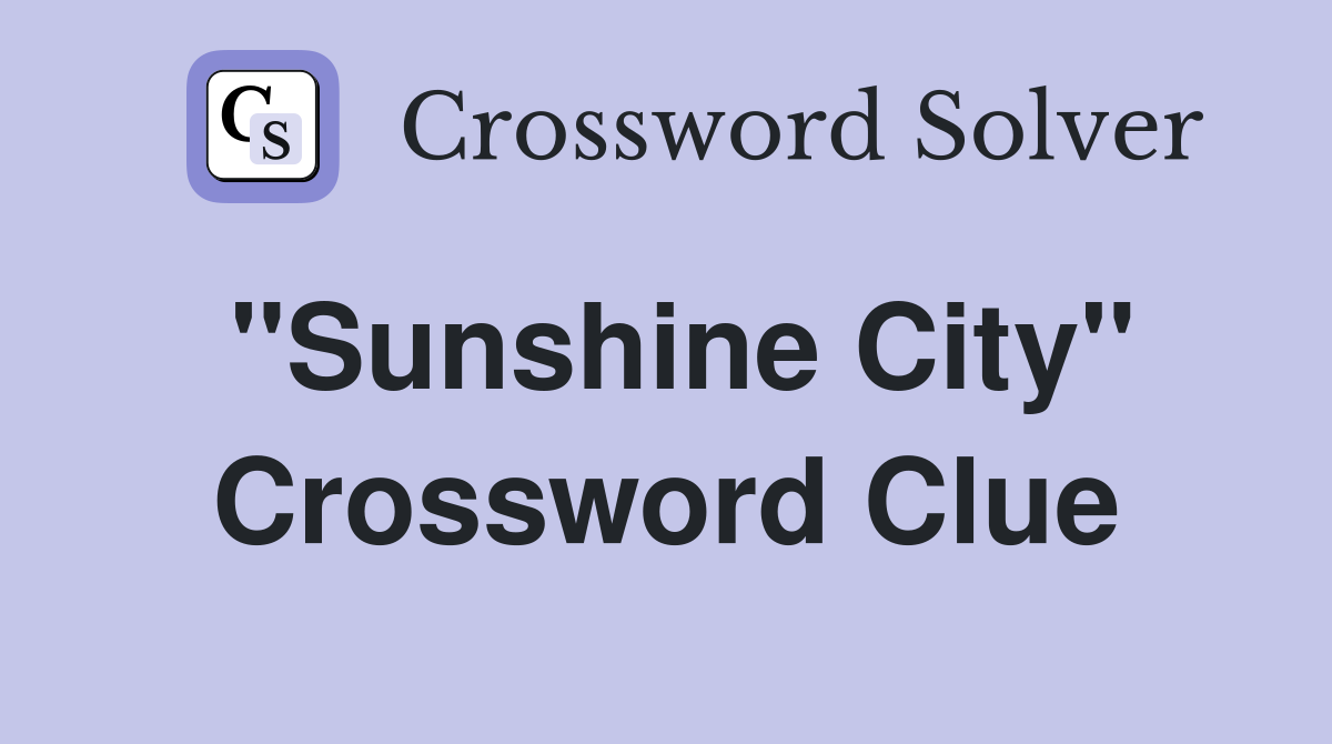 ''Sunshine City'' Crossword Clue