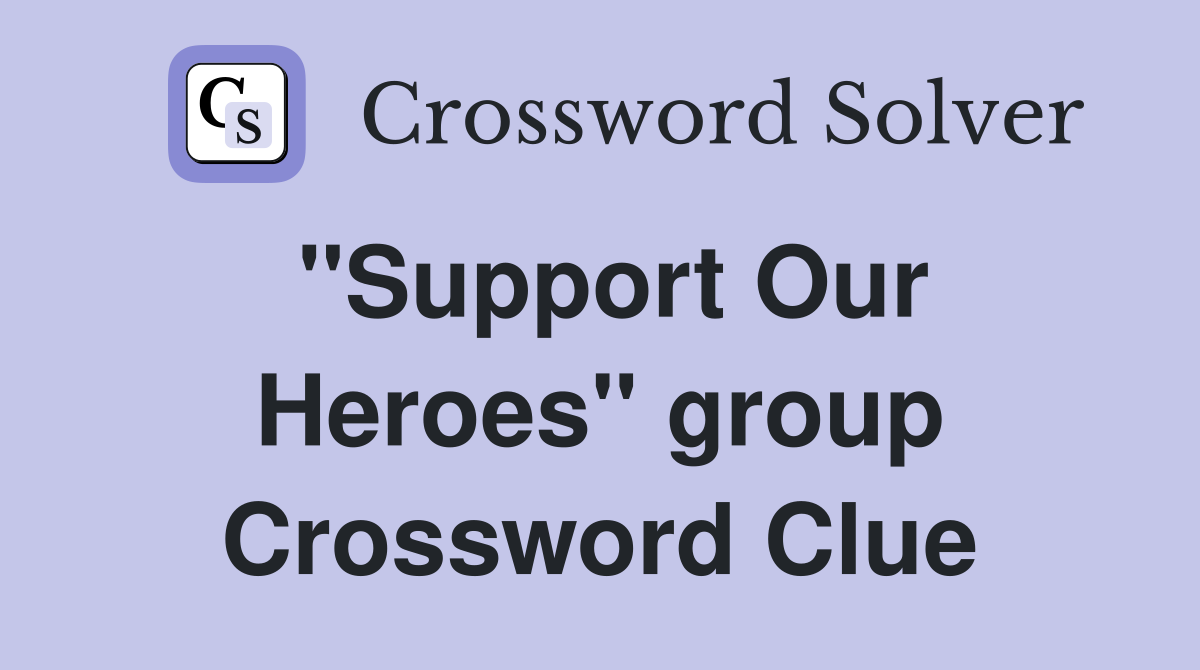 ''Support Our Heroes'' group Crossword Clue