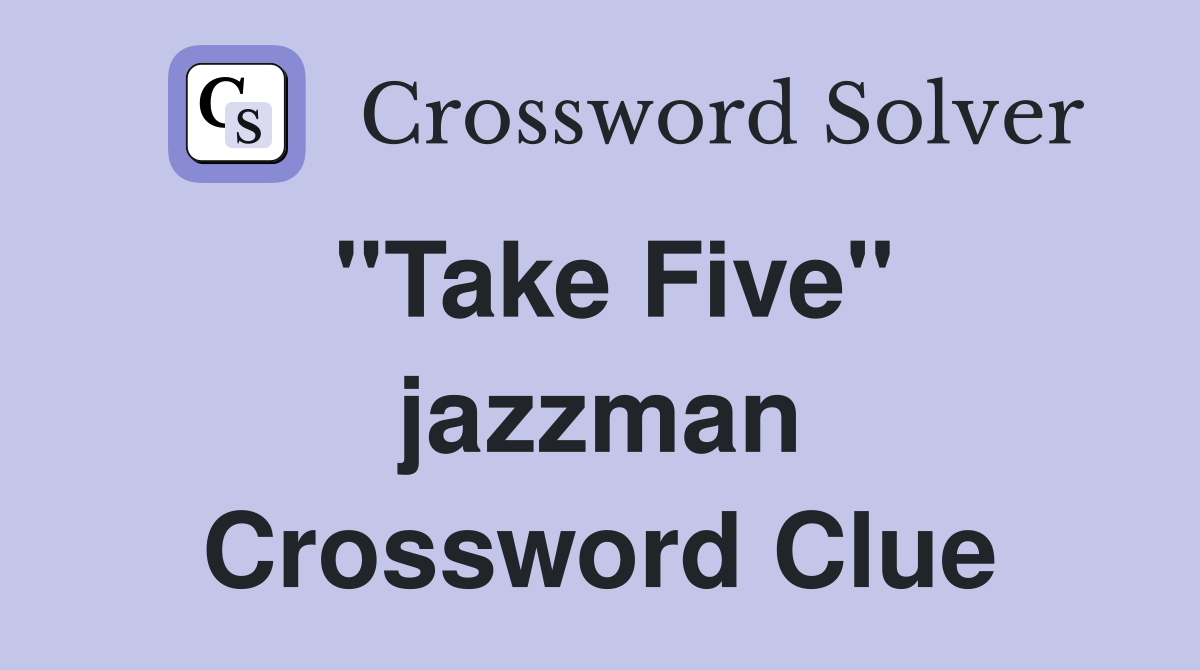''Take Five'' jazzman Crossword Clue