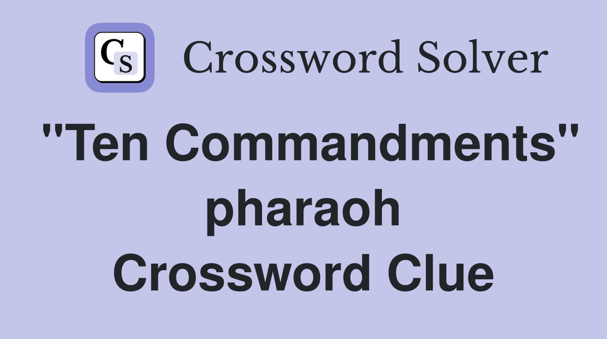 ''Ten Commandments'' pharaoh Crossword Clue