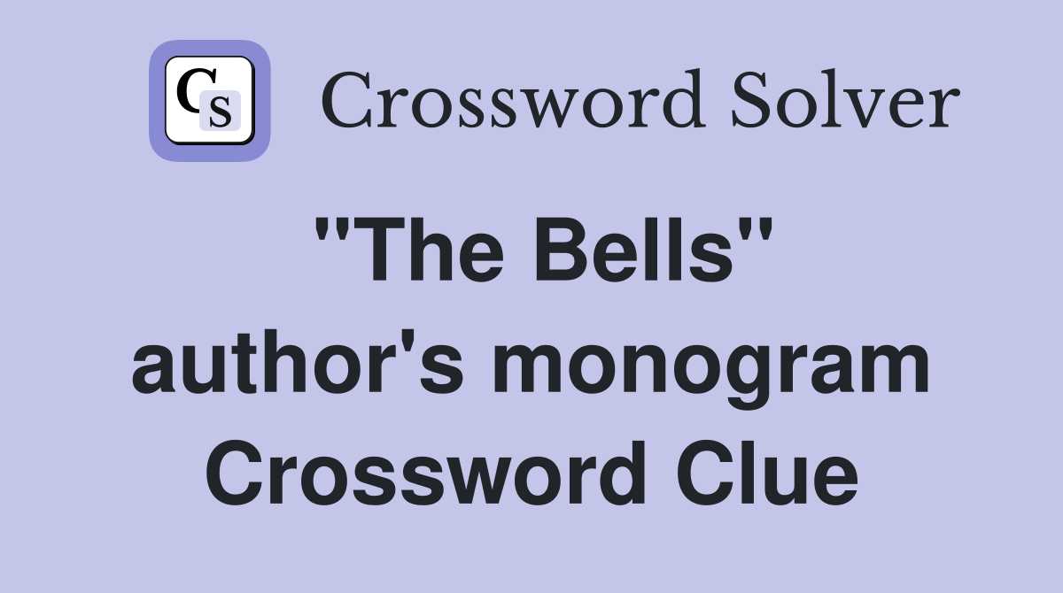 ''The Bells'' author's monogram Crossword Clue